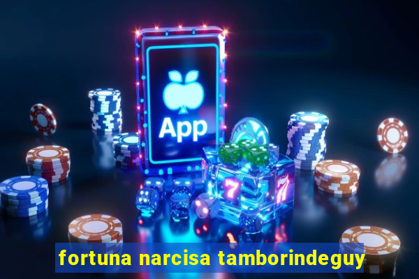 fortuna narcisa tamborindeguy